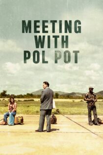 دانلود فیلم Meeting with Pol Pot 2024 بدون سانسور با پخش آنلاین