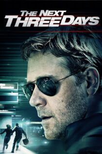 دانلود فیلم The Next Three Days 2010 بدون سانسور با پخش آنلاین