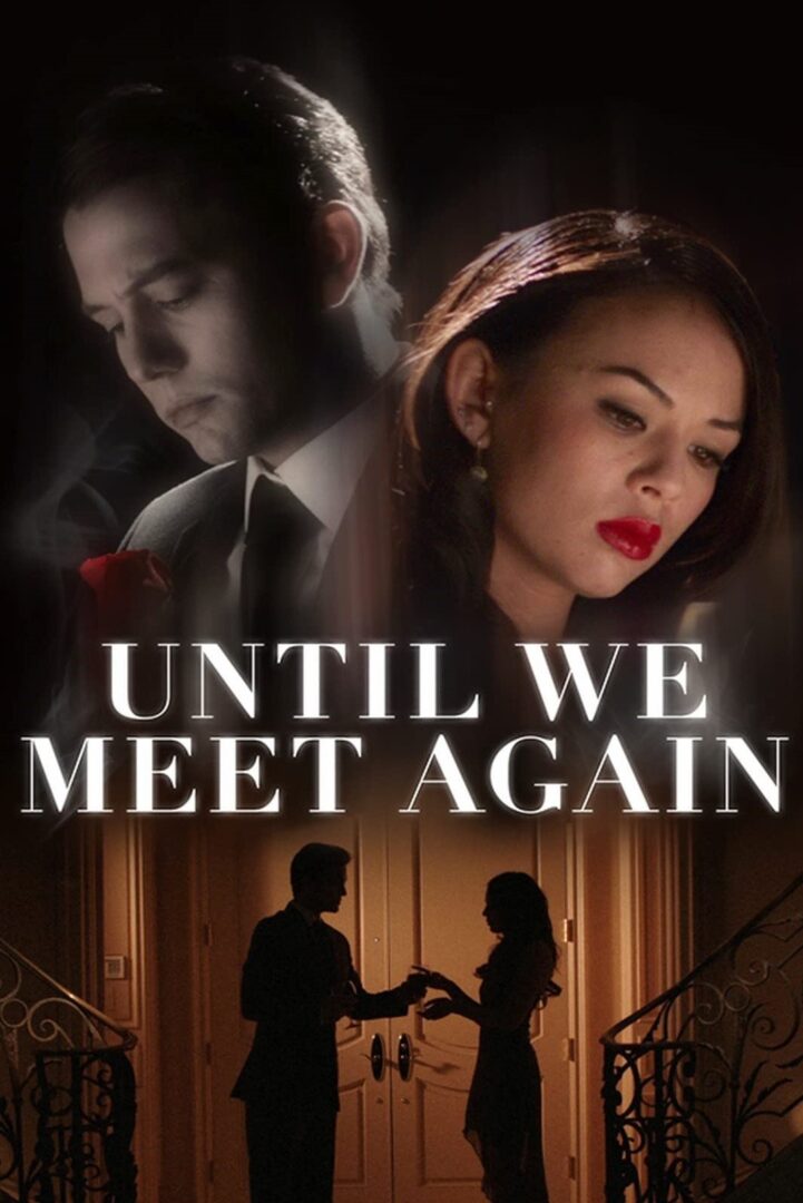 دانلود فیلم Until We Meet Again 2022 بدون سانسور با پخش آنلاین