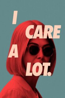 دانلود فیلم I Care a Lot 2020 بدون سانسور با پخش آنلاین
