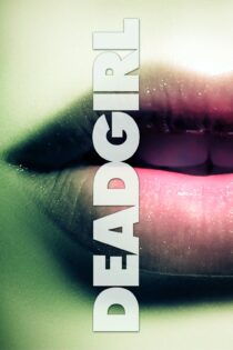 دانلود فیلم Deadgirl 2008 بدون سانسور با پخش آنلاین