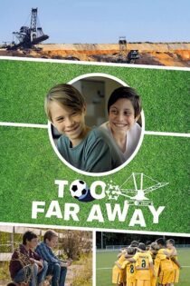 دانلود فیلم Too Far Away 2019 بدون سانسور با پخش آنلاین