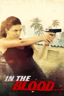 دانلود فیلم In the Blood 2014 بدون سانسور با پخش آنلاین